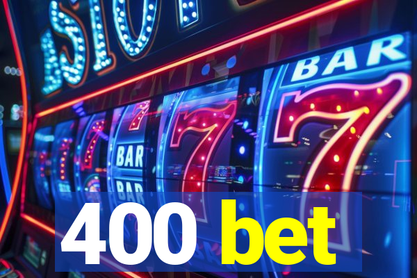 400 bet